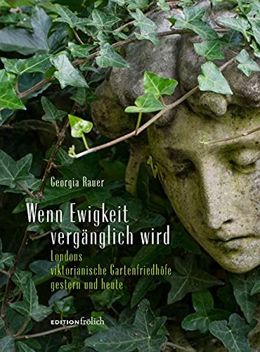 Rauer Georgia - Wenn Ewigkeit vergänglich wird: Londons viktorianische Gartenfriedhöfe gestern und heute - Preis vom 17.10.2026 19:25:27 h