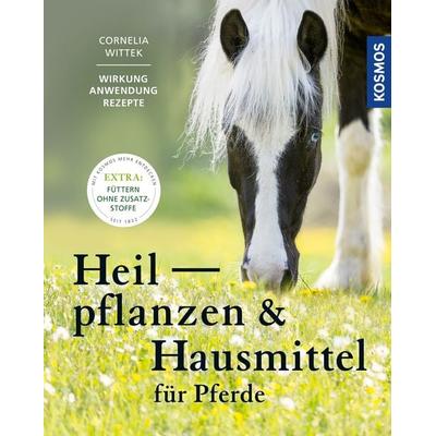 Heilpflanzen und Hausmittel für Pferde, Taschenbuch von Cornelia Wittek, Kosmos, 978-3-440-15942-2