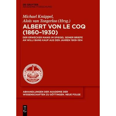 Albert von le Coq (1860-1930) - Der Erwecker Manis, Gebundene Ausgabe von Michael Knüppel,Alois Tongerloo, De Gruyter Akademie, 978-3-11-034790-6