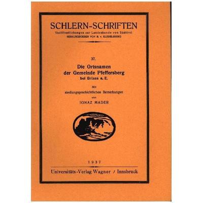 Die Ortsnamen der Gemeinde Pfeffersberg bei Brixen a. E, Taschenbuch von Ignaz Mader, Universitätsverlag Wagner, 978-3-7030-0500-8