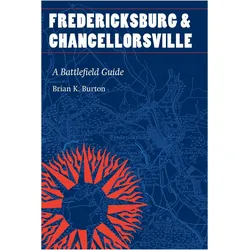 Fredericksburg and Chancellorsville  A Battlefield Guide, Sachbücher von Brian K. Burton
