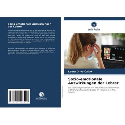 Sozio-emotionale Auswirkungen der Lehrer, Taschenbuch von Laura Oliva Calvo, Verlag Unser Wissen, 978-620-8-19841-1