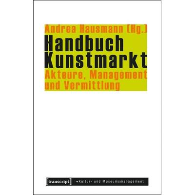 Handbuch Kunstmarkt, Taschenbuch von , Transcript, 978-3-8376-2297-3
