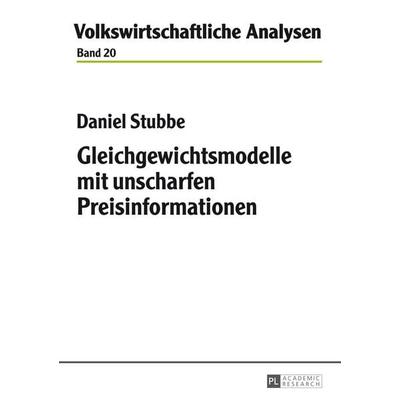 Gleichgewichtsmodelle mit unscharfen Preisinformationen, Taschenbuch von Daniel Stubbe, Peter Lang GmbH, Internationaler Verlag der Wissenschaften,