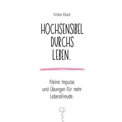 Hochsensibel durchs Leben., Taschenbuch von Kristin Kluck, Tredition, 978-3-384-55275-4