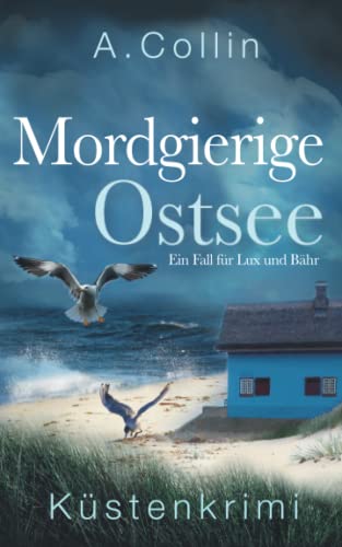 A. Collin - Mordgierige Ostsee: Küstenkrimi (Ein Fall für Lux und Bähr 2) (Die Ostseekommissare Lux und Bähr, Band 2) - Preis vom 30.09.2026 22:30:23 h