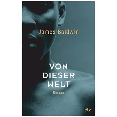 Von dieser Welt, Gebundene Ausgabe von James Baldwin, dtv