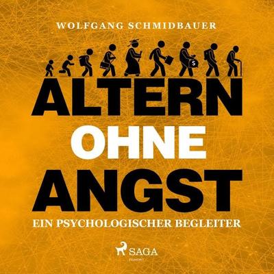 Altern ohne Angst - Ein psychologischer Begleiter (Ungekürzt) - Wolfgang Schmidbauer, Audio, 9788726166774