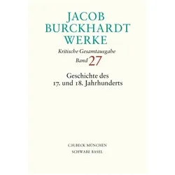 Jacob Burckhardt Werke Bd. 27: Geschichte des 17. und 18. Jahrhunderts, Fachbücher von Jacob Burckhardt