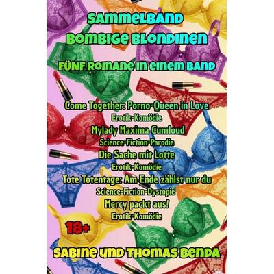 Sammelband Bombige Blondinen - Fünf Romane in einem Band, Taschenbuch von Sabine und Thomas Benda, Epubli, 978-3-565-16722-7