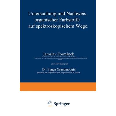 Untersuchung und Nachweis organischer Farbstoffe auf spektroskopischem Wege, Set von Jaroslav Formánek,Eugen Grandmougin, Springer Berlin,