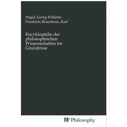 Encyklopädie der philosophischen Wissenschaften im Grundrisse, Sachbücher von Karl Rosenkranz, Georg Wilhelm Friedrich Hegel