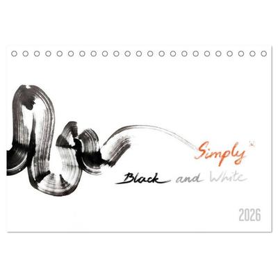 Simply Black and White/ Einfach Schwarz und Weiss - Kunst (Tischkalender 2026 DIN A5 quer), CALVENDO Monatskalender