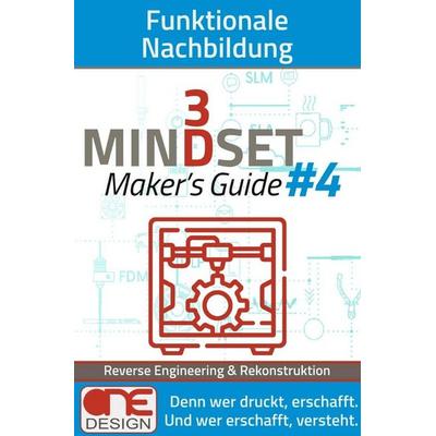 3D Mindset | Maker’s Guides / Funktionale Nachbildung, Taschenbuch von ONE Design, Epubli, 978-3-565-43858-7