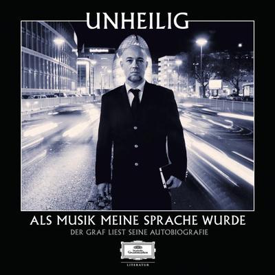 Als Musik meine Sprache wurde - Der Graf liest seine Autobiografie (Ungekürzt) - Unheilig, Audio, 4057664052629