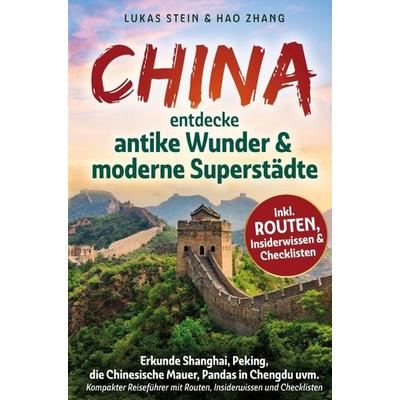 China: Entdecke antike Wunder & moderne Superstädte, Taschenbuch von Lukas Stein, Dream Denker Verlag