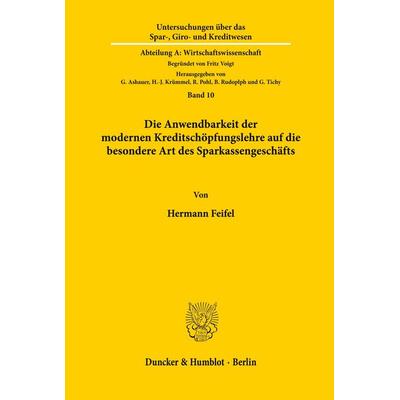 Die Anwendbarkeit der modernen Kreditschöpfungslehre auf die besondere Art des Sparkassengeschäfts., Taschenbuch von Hermann Feifel, Duncker &