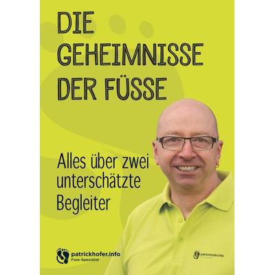 Die Geheimnisse der Füsse, Gebundene Ausgabe von Patrick Hofer, BoD – Books on Demand, 978-3-7504-6025-6