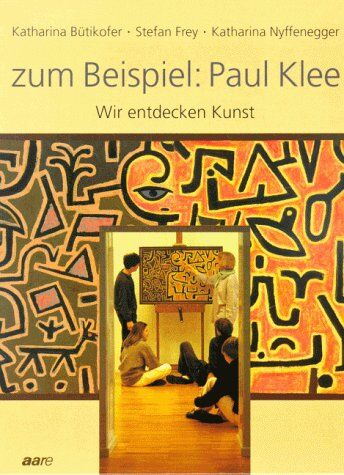Katharina Bütikofer - zum Beispiel: Paul Klee. Wir entdecken Kunst. ( Ab 14 J.) - Preis vom 02.10.2026 23:42:20 h