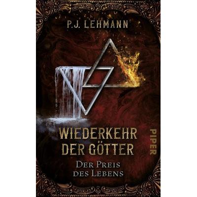 Wiederkehr der Götter – Der Preis des Lebens, Taschenbuch von P.J. Lehmann, Piper Taschenbuch, 978-3-492-50430-0
