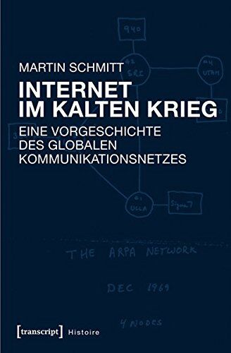 Martin Schmitt - Internet im Kalten Krieg: Eine Vorgeschichte des globalen Kommunikationsnetzes (Histoire) - Preis vom 11.10.2026 03:10:56 h