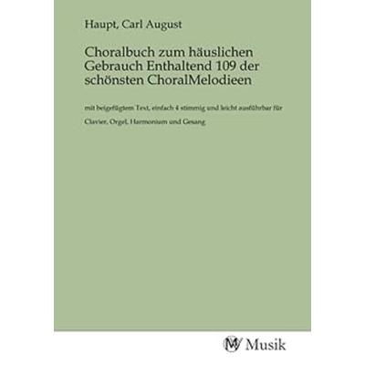 Choralbuch zum häuslichen Gebrauch Enthaltend 109 der schönsten ChoralMelodieen, Taschenbuch von , MV-Musik, 978-3-96877-590-6