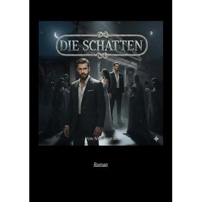 Die Schatten, Gebundene Ausgabe von Nyx Requiem, Tredition, 978-3-384-72851-7