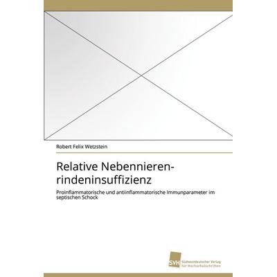 Relative Nebennieren- rindeninsuffizienz, Taschenbuch von Robert Felix Wetzstein, Südwestdeutscher Verlag für Hochschulschriften, 978-3-8381-2524-4