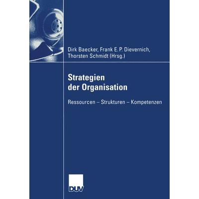 Strategien der Organisation, Taschenbuch von Dirk Baecker,Frank E. P. Dievernich,Thorsten Schmidt, Deutscher Universitätsverlag, 978-3-8244-0771-2