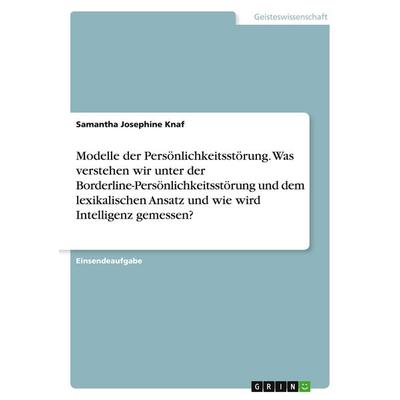 Modelle der Persönlichkeitsstörung. Was verstehen wir unter der Borderline-Persönlichkeitsstörung und dem lexikalischen Ansatz und wie wird