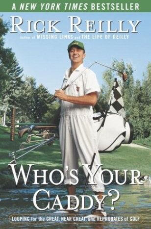 Rick Reilly - Who's Your Caddy?: Looping for the Great, Near Great, and Reprobates of Golf - Preis vom 10.10.2026 11:48:34 h