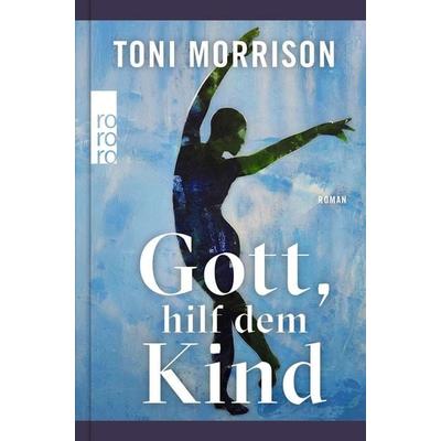 Gott, hilf dem Kind, Gebundene Ausgabe von Toni Morrison, Rowohlt Taschenbuch, 978-3-499-01805-3