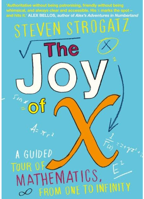 Atlantic Books The Joy of X: A Guided Tour of Mathematics from One to Infinity