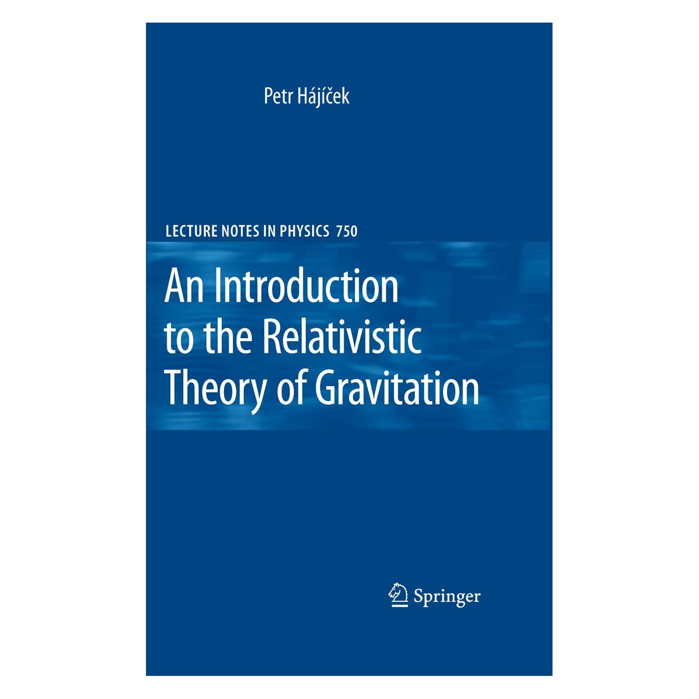 Springer An Introduction to the Relativistic Theory of Gravitation (Englisch, Hardcover, P. Hajicek, Petr Hajicek, Petr Hájíček) (9783540786580)