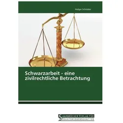 Schwarzarbeit - eine zivilrechtliche Betrachtung, Fachbücher von Holger Schröder