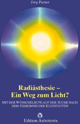 Jörg Purner - Radiästhesie - Ein Weg zum Licht? Mit der Wünschelrute auf der Suche nach dem Geheimnis der Kultstätten - Preis vom 16.10.2026 11:41:07 h