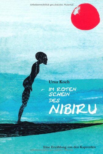 Ursa Koch - Im roten Schein des Nibiru: Eine Erzählung von den Kapverden - Preis vom 09.10.2026 07:28:09 h
