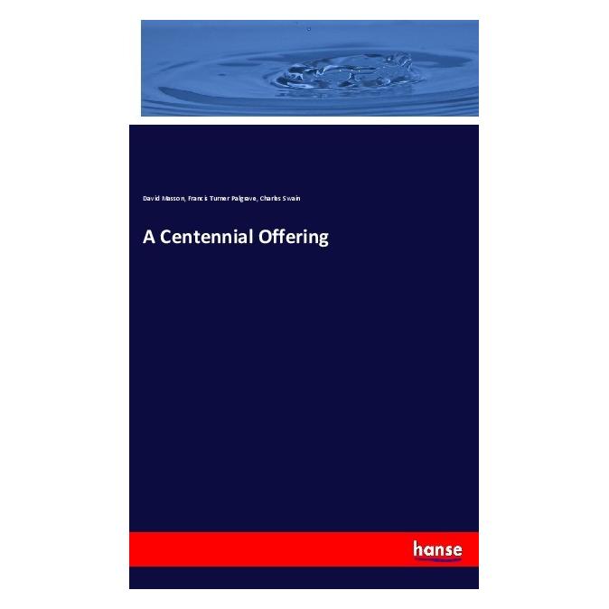 Hansebooks A Centennial Offering (Deutsch, Softcover, Charles Swain, David Masson, Francis Turner Palgrave) (40605718)