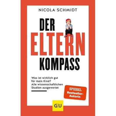 Der Elternkompass, Gebundene Ausgabe von Nicola Schmidt, Gräfe und Unzer Verlag GmbH, 978-3-8338-7526-7