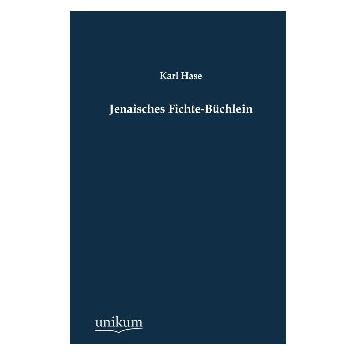 Unikum Jenaisches Fichte-Büchlein (Deutsch, Softcover, Karl Hase) (55497638)