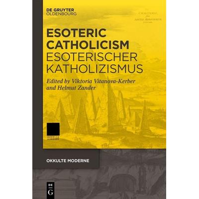 Esoteric Catholicism / Esoterischer Katholizismus, Gebundene Ausgabe von , De Gruyter Mouton, 978-3-11-131005-3