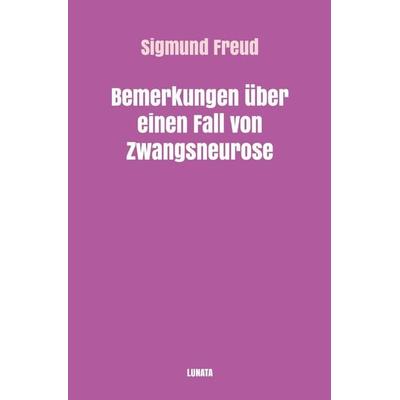 Sigmund Freud gesammelte Werke / Bemerkungen über einen Fall von Zwangsneurose, Taschenbuch von Sigmund Freud, Epubli, 978-3-7541-1740-8