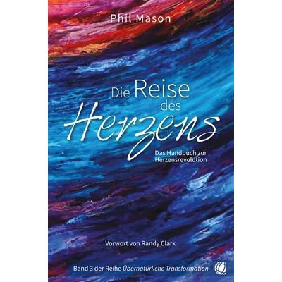 Die Reise des Herzens, Taschenbuch von Phil Mason, GloryWorld-Medien, 978-3-95578-342-6