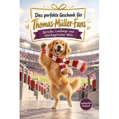 Das perfekte Geschenk für Thomas-Müller-Fans, Taschenbuch von Felix Schubert, Tiptop, 978-3-696-14160-8