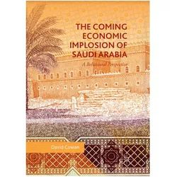 The Coming Economic Implosion of Saudi Arabia, Fachbücher von David Cowan