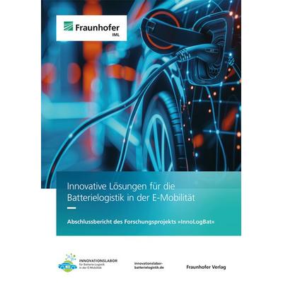 Batterielogistik in der E-Mobilität, Taschenbuch von Gerd Kuhlmann,Max Plotnikov,Franz Mäge,Bogdan Franczyk,Pia Schreynemackers, Fraunhofer Verlag,