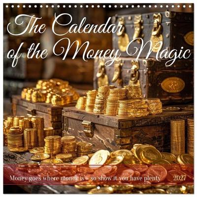 The Calendar of the Money Magic (Wall Calendar 2027 12 × 12 Inch) CALVENDO 12 Month Wall Calendar