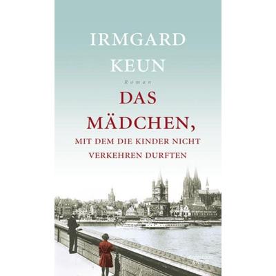 Das Mädchen, mit dem die Kinder nicht verkehren durften, Gebundene Ausgabe von Irmgard Keun, Kiepenheuer & Witsch