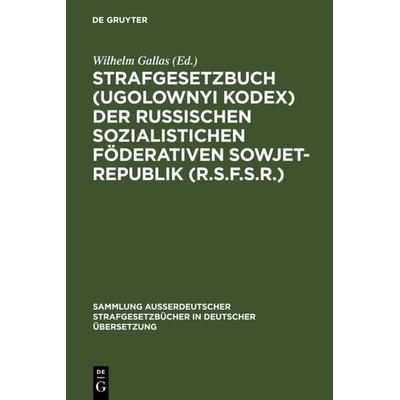 Strafgesetzbuch (Ugolownyi Kodex) der Russischen Sozialistichen Föderativen Sowjet-Republik (R.S.F.S.R.), Gebundene Ausgabe von , De Gruyter,