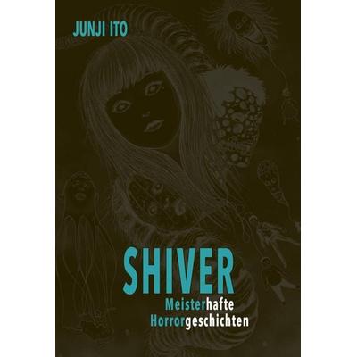 Shiver - Meisterhafte Horrorgeschichten, Gebundene Ausgabe von Junji Ito, Carlsen, 978-3-551-75656-5